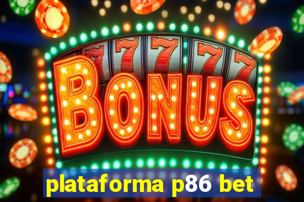 plataforma p86 bet